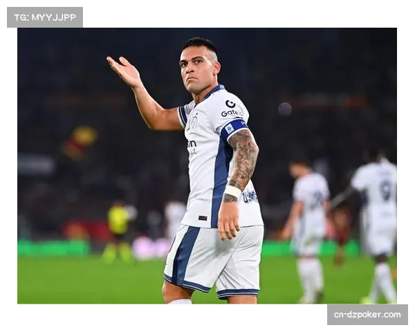 劳塔罗：171球追平队史纪录，国米锋线的绝对核心